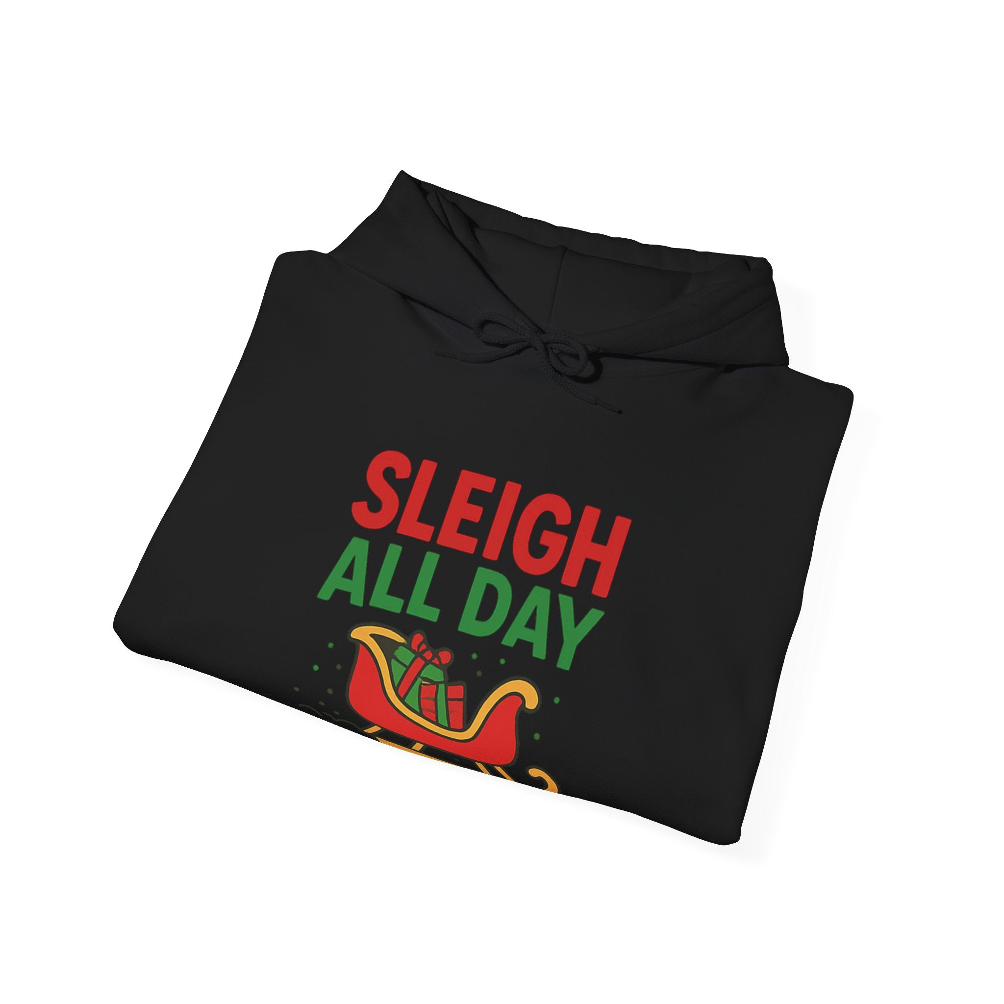"Sleigh all day" Hoodie