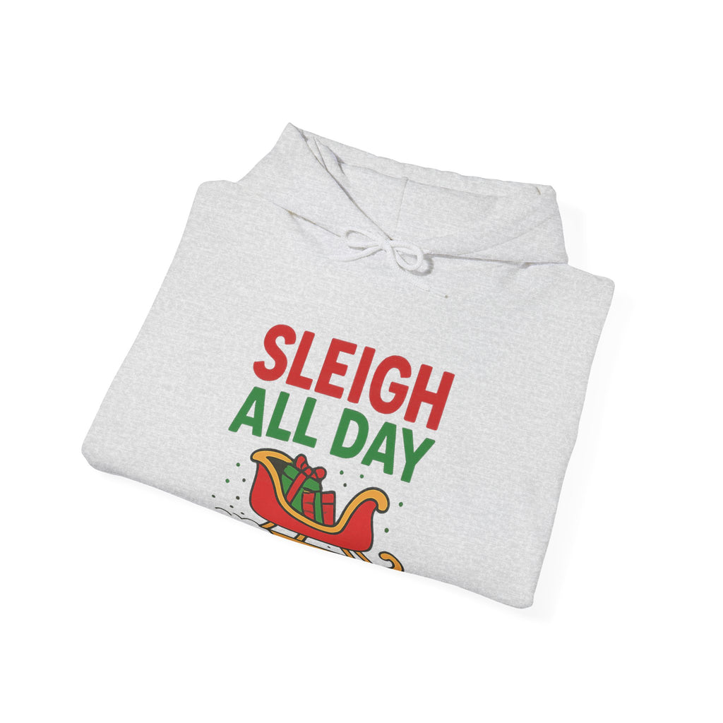 "Sleigh all day" Hoodie